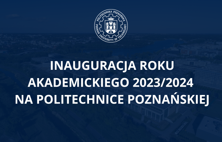 Inauguracja Roku Akademickiego 2023/2024 na Politechnice Poznańskiej